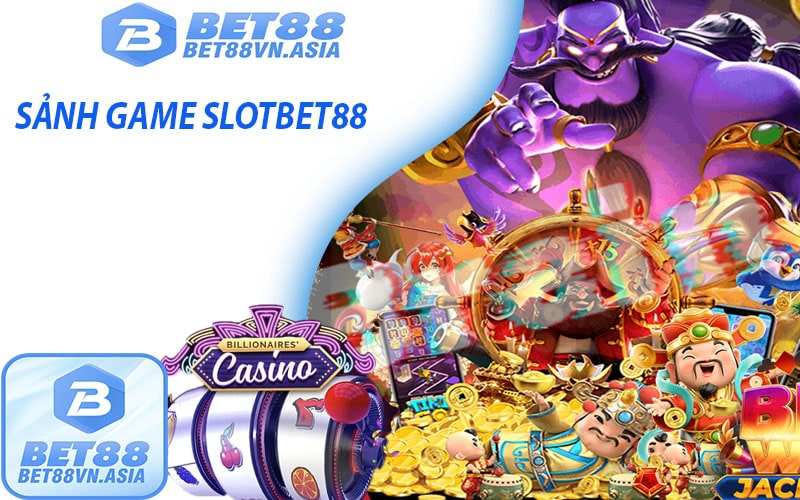 Sảnh game slot bet88 sảnh game thu hút người chơi nhất